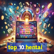 top 10 hentai